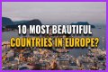 10 Most Beautiful Countries in Europe